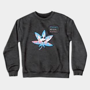 Trans, High, Cute! Crewneck Sweatshirt